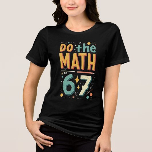 Do The Math 67 Meme Funny Six Seven Men Women Kids トライブレンドＴシャツ (正面)