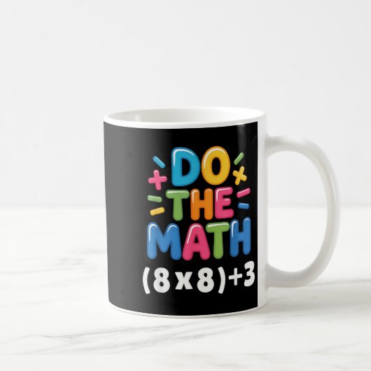 Do The Math (8x8)+3 Six Seven 6-7 Humor Teacher コーヒーマグカップ (右)