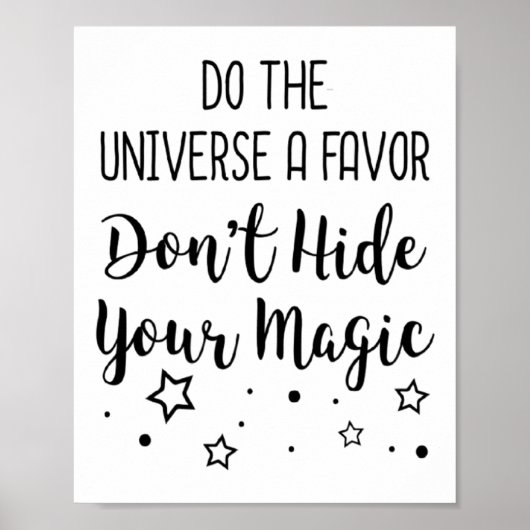 Do The Universe A Favor Dont Hide Your Magic  ポスター (正面)