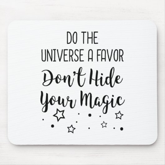 Do The Universe A Favor Dont Hide Your Magic  マウスパッド (正面)