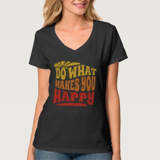 Do what makes me happy  Motivational Positive Retr Tシャツ (正面)