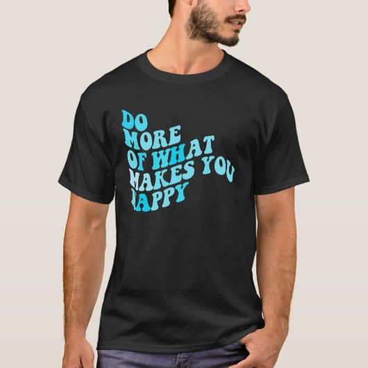 Do What Makes You Happy 2 Tシャツ (正面)