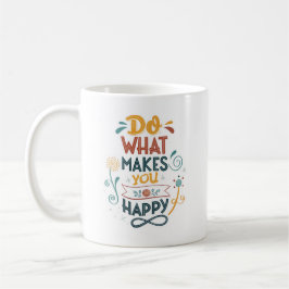 Do What Makes You Happy Mugs & Cupsデザイン コーヒーマグカップ
