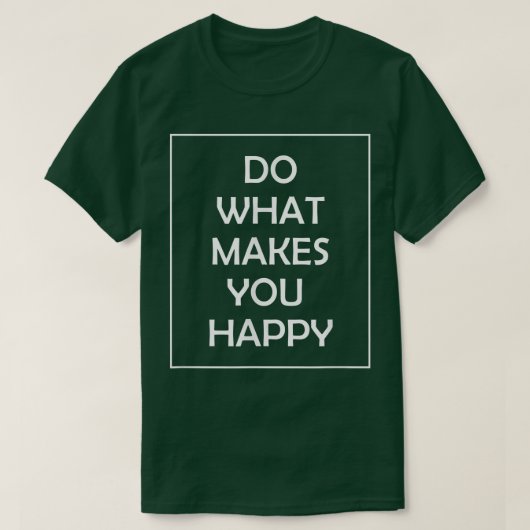 Do What Makes You Happy Tシャツ (デザイン正面)