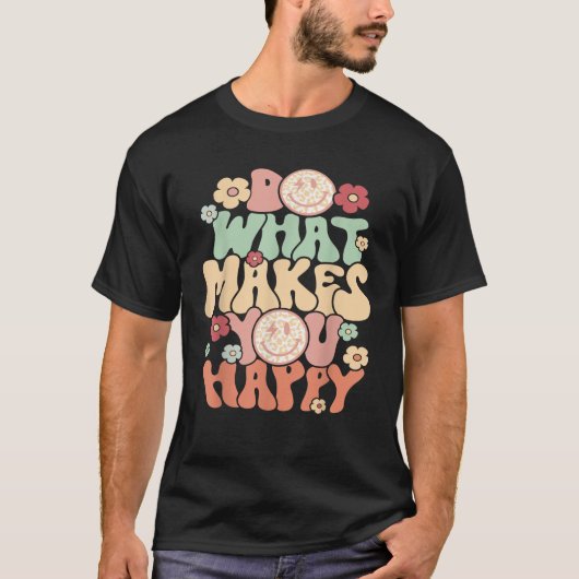 Do What Makes You Happy  Tシャツ (正面)