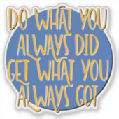 Do What You Always Did Recovery Slogan シール (正面)
