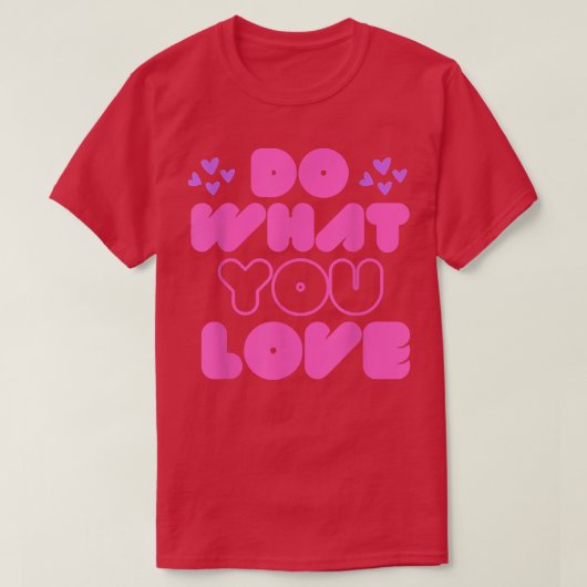 Do What You Loveモチベーション・インスピレーション引用文・ラブ Tシャツ (デザイン正面)
