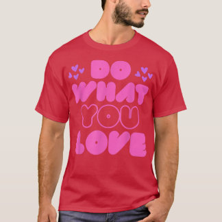 Do What You Loveモチベーション・インスピレーション引用文・ラブ Tシャツ