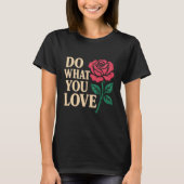 Do What You Love – Bold Motivational Quote  Tシャツ (正面)