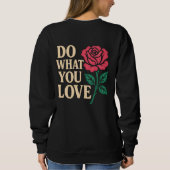 DO WHAT YOU LOVE – Motivational Rose Art スウェットシャツ (裏面)