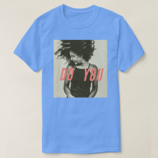 "Do You" グラフィックTシャツ - スタイルのあるエンパワーメント ソフト Tシャツ