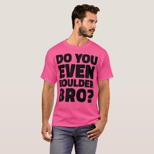 Do You Even Boulder Bro Rock Climbing Bouldering C Tシャツ (正面フル)