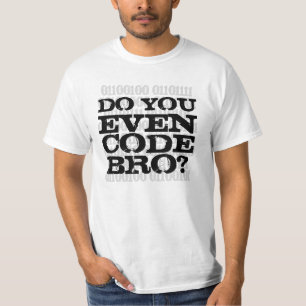 Do You Even Code Bro Tシャツ