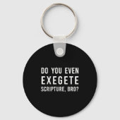 Do You Even Exegete Scripture Bro Funny Bible Nerd キーホルダー (正面)