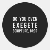 Do You Even Exegete Scripture Bro Funny Bible Nerd ラウンドシール (正面)
