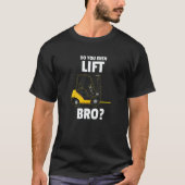 Do You Even Lift Bro Forklift Operator Warehouse C Tシャツ (正面)