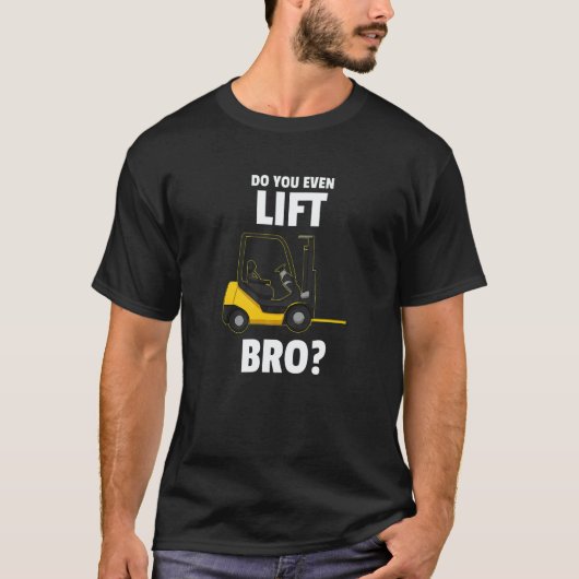 Do You Even Lift Bro Forklift Operator Warehouse C Tシャツ (正面)