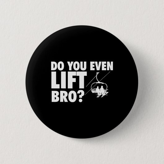 Do You Even Lift Bro - Ski Skier Skiing Lover  缶バッジ (正面)