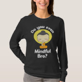 Do You Even Mindful Bro Buddha Enlightenment Tシャツ (正面)