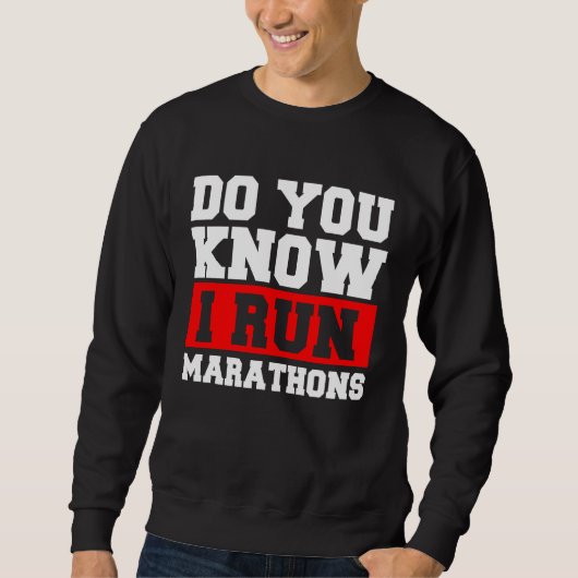 Do You Know I Run Marathons Marathoner Runner Runn スウェットシャツ (正面)
