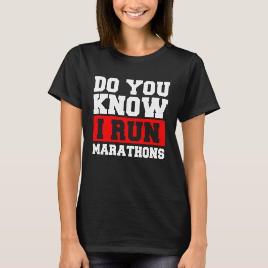 Do You Know I Run Marathons Marathoner Runner Runn Tシャツ (正面)