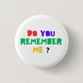 DO YOU REMEMBER ME Acrylic Print button 缶バッジ