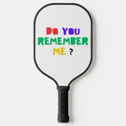 DO YOU REMEMBER ME Paddle  ピックルボールラケット (正面)