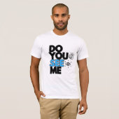 DO YOU SEE ME T-shirt  Tシャツ (正面フル)