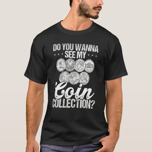 Do You Wann See My Coin Collection Coin Collecting Tシャツ (正面)