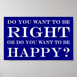 Do You Want To Be Right Or Happy? 013 ポスター