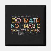 Do Your Math Not Magic Show Work マグネット (正面)