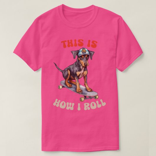 Dobermanこれが私のやり方転がだ Tシャツ (デザイン正面)