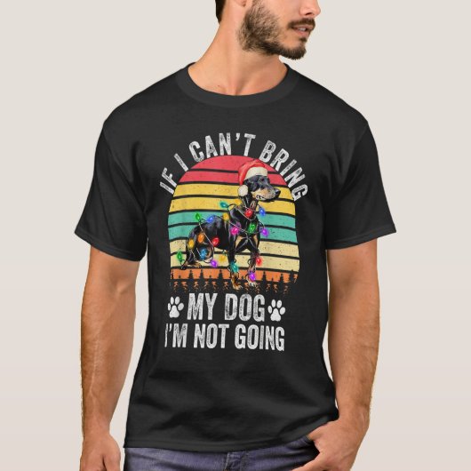 Doberman Dog If I Can't Bring My Dog I'm Not Going Tシャツ (正面)