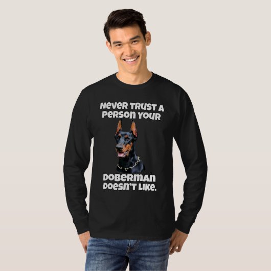 Doberman Dog Owner Never Trust A Person Your Dober Tシャツ (正面フル)