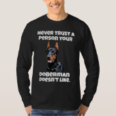 Doberman Dog Owner Never Trust A Person Your Dober Tシャツ (正面)
