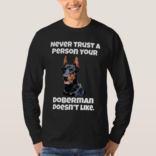 Doberman Dog Owner Never Trust A Person Your Dober Tシャツ (正面)