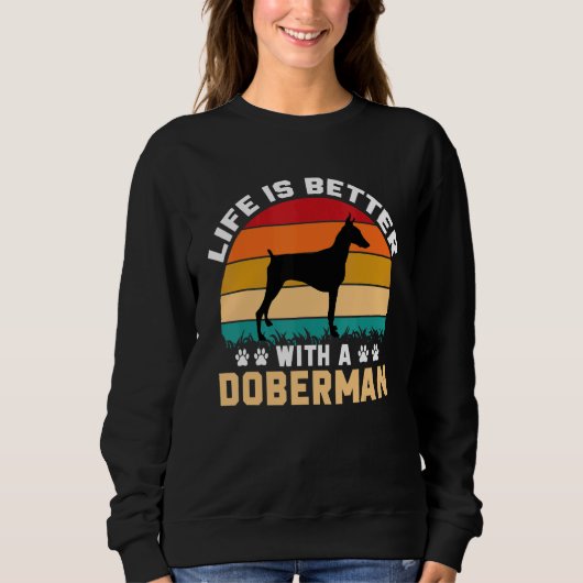 Doberman lover gifts idea - life is better with Do スウェットシャツ (正面)
