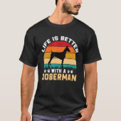 Doberman lover gifts idea - life is better with Do Tシャツ (正面)
