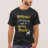 Doberman Pinscher Riddikulus Doberman Pinscher Tシャツ (正面)