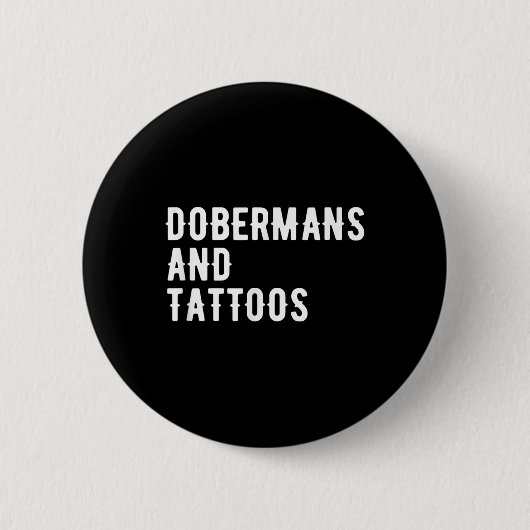DobermansとTattoos Doberman Owner Dog Inked Lov 缶バッジ (正面)