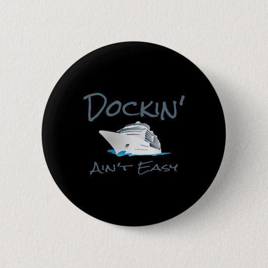 Dockin' Ain't Easy - Boat Captain's T Shirt  缶バッジ (正面)