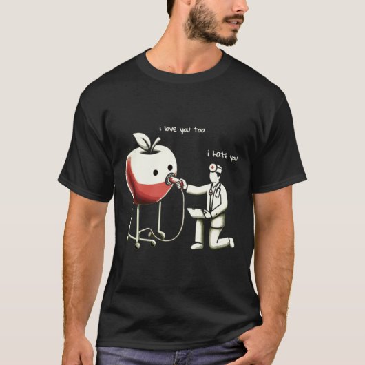 Doctor and Apple：私はあなたを嫌い、私はあなたを愛しているTシャツ Tシャツ (正面)