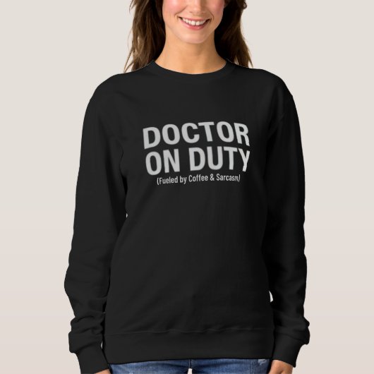 Doctor on Duty - Fueled by Coffee and Sarcasm スウェットシャツ (正面)