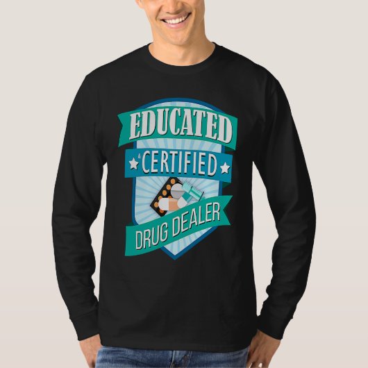 Doctor Pharmacist Educated Certified Drug Dealer Tシャツ (正面)