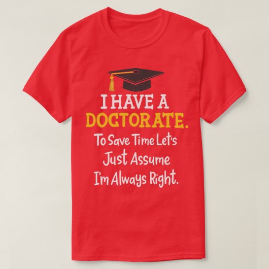 Doctorate Doctor PhD Doctoral Degree Tシャツ (デザイン正面)