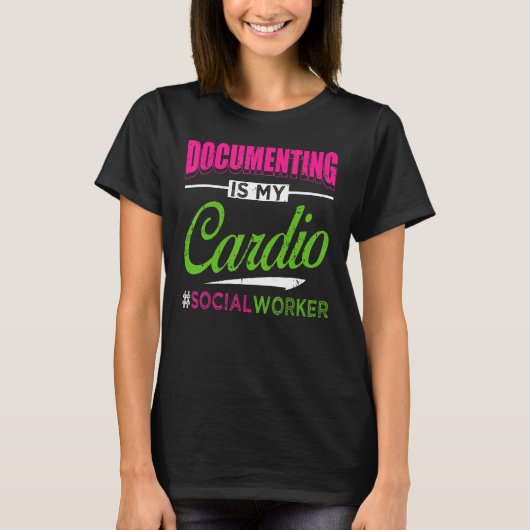 Documenting Is My Cardio Social Worker Licensed MS Tシャツ (正面)