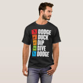 dodge duck dip dive for a dodgeball player dodgeba tシャツ (正面フル)