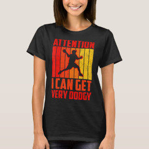 Dodgeballプレーヤーの注意私は非常にドジを得ることができる Tシャツ