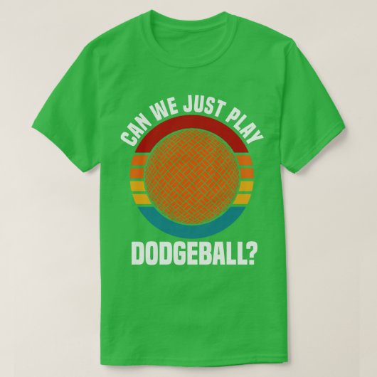 Dodgeball Can We Just 遊 Dodgeball Tシャツ (デザイン正面)