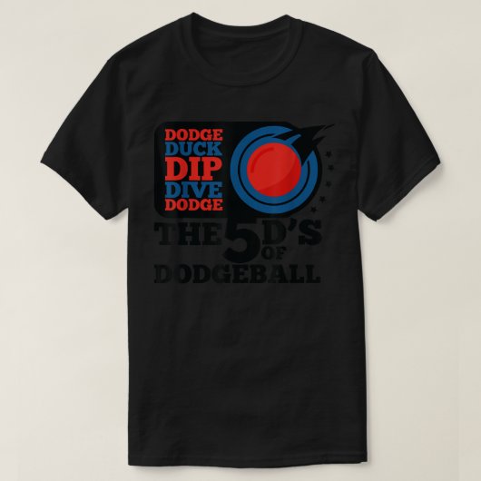 Dodgeball  Dodge Duck Dip Dive 5 D's Graphic T  Tシャツ (デザイン正面)